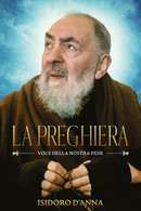 La Preghiera. Voce Della Nostra Fede Di Isidoro D’Anna,  2021,  Youcanprint - Histoire, Philosophie Et Géographie