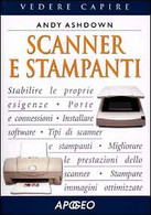 Scanner E Stampanti - Andy Ashdown (Apogeo) Ca - Informática