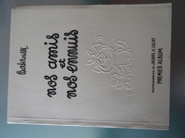 Rare Livre Publicitaire 1954 Dédice Par Barberousse Edition Numérotée N°141/200  Nos Amis Et Nos Ennuis Premier Album - Politique