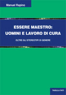 Essere Maestro. Uomini E Lavoro Di Cura Di Manuel Rapino, 2019, Tabula Fati - Geneeskunde, Psychologie