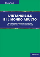 L’intangibile E Il Mondo Adulto Di Cinzia Turli, 2017, Tabula Fati - Medecine, Psychology