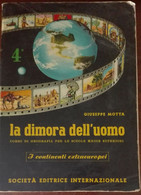 La Dimora Dell'uomo 4° - Giuseppe Motta - Società Editrice Internazionale,1969-A - Storia, Filosofia E Geografia