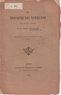 Le Triomphe Des Normands De Guillaume Tasserie Par M. Pierre Le Verdier Rouen 1891 Envoi Autographe De L'Auteur - Normandie