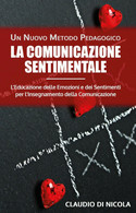 La Comunicazione Sentimentale Un Nuovo Metodo Pedagogico L’Educazione Delle Emoz - Medecine, Psychology