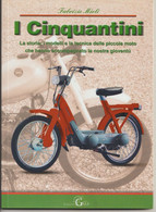 I CINQUANTINI, Edizioni GAITA,  2012 - Pagine 78, Con Foto - Formato 24x17- Storia, Modelli, Tecnica...piccole Moto - Motori