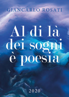 Al Di Là Dei Sogni è Poesia Di Giancarlo Rosati,  2019,  Youcanprint - Poetry