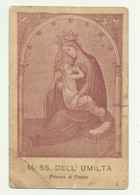 M. SS. DELL'UMILTA' - PATRONA DI PISTOIA SANTINO CM.11X7 ( CONDIZIONI DISCRETE ) - Images Religieuses