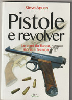 Pistole E Revolver ( Le Armi Da Fuoco Storie E Tecnica)  - EmmeKlibri 2017 - Pagine 127, Con Foto - Formato 24x16,5 - Altri & Non Classificati