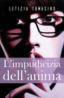 L’impudicizia Dell’anima Di Letizia Tomasino,  2018,  Youcanprint - Poetry