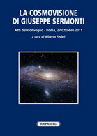 LA COSMOVISIONE DI GIUSEPPE SERMONTI	 Di Aa. Vv.,  Solfanelli Edizioni - Testi Scientifici