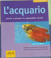 L'acquario Pesci E Piante In Splendida Forma-Peter Stadelmann-L'airone -2005 - G - Natur