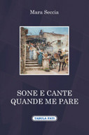 Sone E Cante Quande Me Pare Di Mara Seccia, 2015, Tabula Fati - Poésie