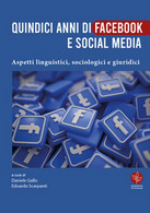 Quindici Anni Di Facebook E Social Media. Aspetti Linguistici, Sociologici E G. - Informatique