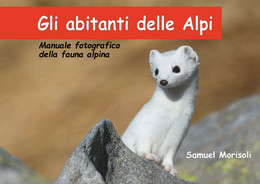 Gli Abitanti Delle Alpi Di Samuel Morisoli,  2019,  Youcanprint - Geneeskunde, Biologie, Chemie