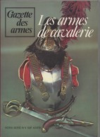 LES ARMES DE CAVALERIE  GAZETTE DES ARMES HORS SERIE N°4 SABRE MOUSQUETON PISTOLET LANCE - French