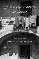 Come Cenci Stesi Al Vento Di Roberta Mezzabarba,  2019,  Youcanprint - Poetry