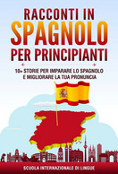 Racconti In Spagnolo Per Principianti. Scuola Di Lingue Internazionale Di Scuola - Language Trainings