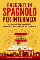 Racconti In Spagnolo Per Intermedi. Scuola Di Lingue Internazionale Di Scuola Di - Language Trainings