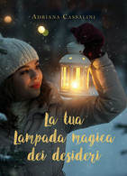 La Tua Lampada Magica Dei Desideri Di Adriana Cassalini,  2020,  Youcanprint - Salute E Bellezza