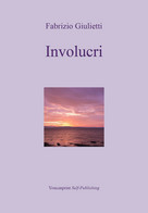 Involucri Di Fabrizio Giulietti,  2018,  Youcanprint - Poesía