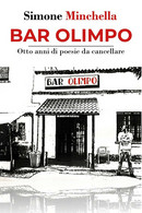 Bar Olimpo. Otto Anni Di Poesie Da Cancellare Di Simone Minchella,  2018,  Youca - Poëzie