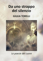 Da Uno Strappo Del Silenzio Di Giulia Torelli,  2018,  Youcanprint - Poetry