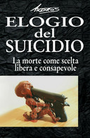 Elogio Del Suicidio. La Morte Come Scelta Libera E Consapevole Di Andros,  2018, - Médecine, Psychologie