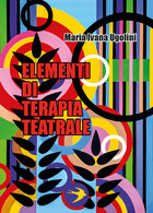 Elementi Di Terapia Teatrale Di Maria Ivana Ugolini,  2018,  Youcanprint - Medicina, Psicologia