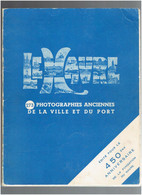 LE HAVRE 273 PHOTOGRAPHIES ANCIENNES DE LA VILLE ET DU PORT 1967 HISTOIRE ILLUSTREE DE LA VILLE - Normandie