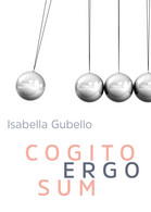 Cogito Ergo Sum Di Isabella Gubello,  2019,  Youcanprint - Poésie