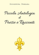 Piccola Antologia Di Poesie E Racconti Di Giuseppina Ferrara,  2019,  Youcanprin - Poetry