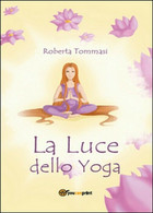 La Luce Dello Yoga - Roberta Tommasi,  2015,  Youcanprint - Santé Et Beauté