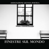 Finestre Sul Mondo Di Associazione Licenza Poetica,  2018,  Youcanprint - Poésie