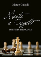 Mente E Oggetti Di Marco Calzoli,  2018,  Youcanprint - Medicina, Psicologia