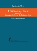 Il Disonore Dei Poeti Seguito Da Camus, Rivoltoso Della Domenica Di Benjamin Pér - Lyrik