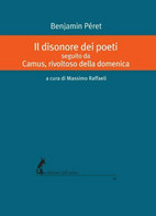 Il Disonore Dei Poeti Seguito Da Camus, Rivoltoso Della Domenica Di Benjamin Pér - Poetry