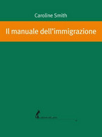 Il Manuale Dell’immigrazione Di Caroline Smith,  2020,  Edizioni Dell’Asino - Poetry