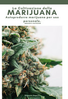 La Coltivazione Della Marijuana. Autoprodurre Marijuana Per Uso Personale. Ediz. - Geneeskunde, Biologie, Chemie