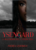 YSENGARD La Maledizione Della Vergine Nera, Andrea Zombolo,  2019,  Youcanprint - Science Fiction Et Fantaisie