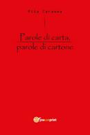 Parole Di Carta, Parole Di Cartone Di Rita Caramma,  2018,  Youcanprint - Poëzie