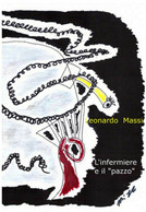 L’infermiere E Il Pazzo Di Leonardo Massi,  2013,  Youcanprint - Medecine, Psychology