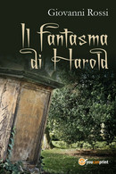 Il Fantasma Di Harold Smith	 Di Giovanni Rossi,  2018,  Youcanprint - Science Fiction Et Fantaisie