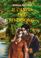 Il Canto Del Riversong	 Di Andrea Marciani,  2018,  Youcanprint - Science Fiction Et Fantaisie