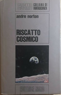 Riscatto Cosmico Di Andre Norton, 1976, Editrice Nord - Science Fiction