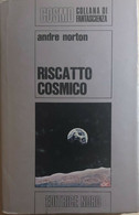 Riscatto Cosmico Di Andre Norton, 1976, Editrice Nord - Science Fiction Et Fantaisie