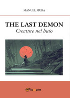 The Last Demon - Creature Nel Buio	 Di Manuel Mura,  2017,  Youcanprint - Sciencefiction En Fantasy