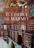 Il Codice Di Marmo	 Di Pier Tulip,  2017,  Youcanprint - Sciencefiction En Fantasy