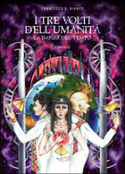 I Tre Volti Dell’umanità	 Di Francesco D. Bianco,  2015,  Youcanprint - Sciencefiction En Fantasy