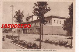 FANO - PIAZZALE XXVIII OTTOBRE - SAVOIA HOTEL LIDO F/GRANDE   VIAGGIATA 1935 - Fano