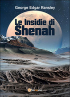 Le Insidie Di Shenah	 Di George Edgar Ransley,  2015,  Youcanprint - Sciencefiction En Fantasy